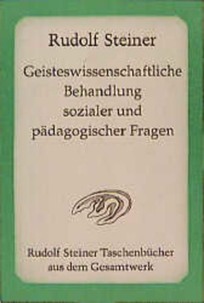 Bild von Geisteswissenschaftliche Behandlung sozialer und pädagogischer Fragen von Rudolf Steiner