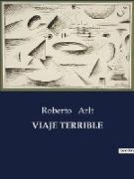 Bild von VIAJE TERRIBLE von Roberto Arlt