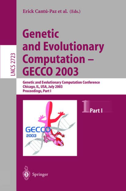 Bild von Genetic and Evolutionary Computation - GECCO 2003 von Erick (Hrsg.) Cantú-Paz