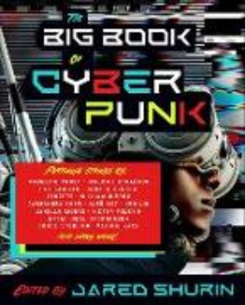 Bild von The Big Book of Cyberpunk von Jared Shurin