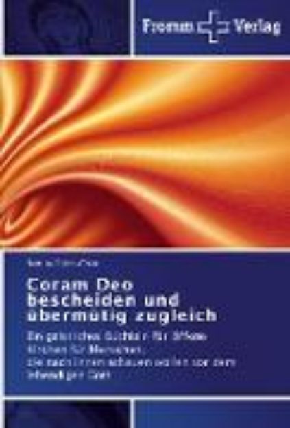 Bild von Coram Deo bescheiden und übermütig zugleich von Bettina Opitz-Chen