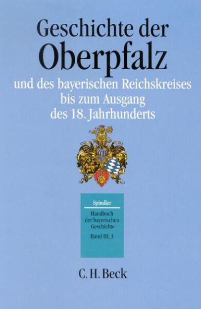 Bild von Handbuch der bayerischen Geschichte Bd. III,3: Geschichte der Oberpfalz und des bayerischen Reichskreises bis zum Ausgang des 18. Jahrhunderts von Dieter (Weitere Bearb.) Albrecht