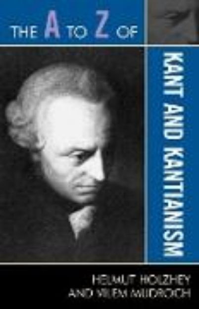 Bild von The A to Z of Kant and Kantianism von Helmut Holzhey