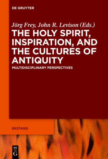 Bild von The Holy Spirit, Inspiration, and the Cultures of Antiquity von Jörg (Hrsg.) Frey