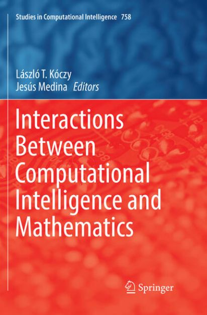 Bild von Interactions Between Computational Intelligence and Mathematics von László T. (Hrsg.) Kóczy