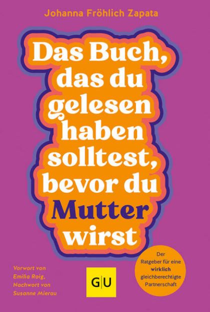 Bild von Das Buch, das du gelesen haben solltest, bevor du Mutter wirst von Johanna Fröhlich Zapata