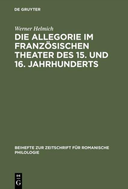 Bild von Die Allegorie im französischen Theater des 15. und 16. Jahrhunderts von Werner Helmich