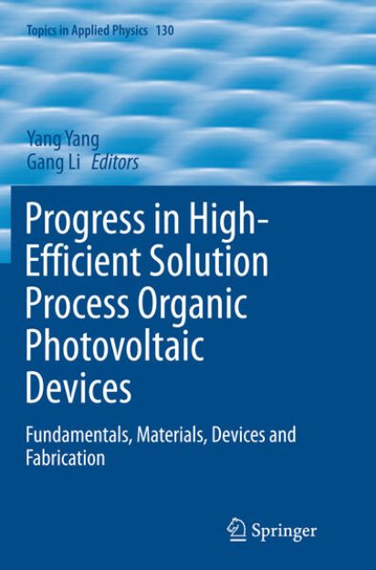 Bild von Progress in High-Efficient Solution Process Organic Photovoltaic Devices von Yang (Hrsg.) Yang