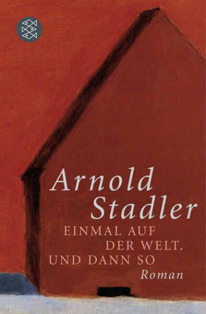 Bild von Einmal auf der Welt. Und dann so von Arnold Stadler