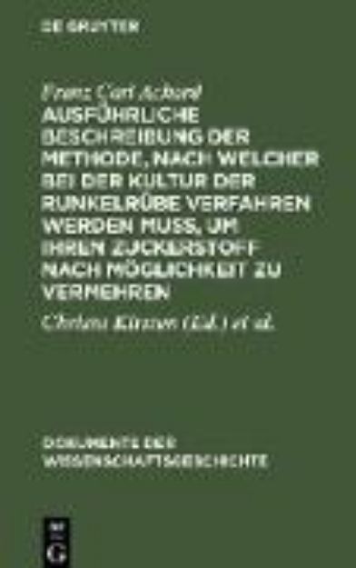 Bild von Ausführliche Beschreibung der Methode, nach welcher bei der Kultur der Runkelrübe verfahren werden muß, um ihren Zuckerstoff nach Möglichkeit zu vermehren von Franz Carl Achard