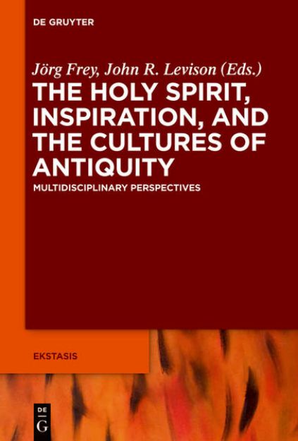 Bild von The Holy Spirit, Inspiration, and the Cultures of Antiquity von Jörg (Hrsg.) Frey