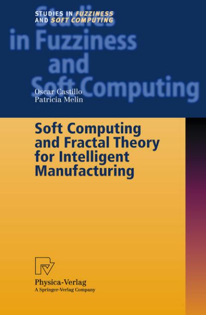 Bild von Soft Computing and Fractal Theory for Intelligent Manufacturing von Oscar Castillo