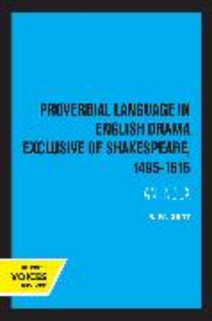 Bild von Proverbial Language in English Drama Exclusive of Shakespeare, 1495-1616 von R. W. Dent