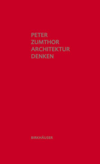 Bild von Architektur denken von Peter Zumthor