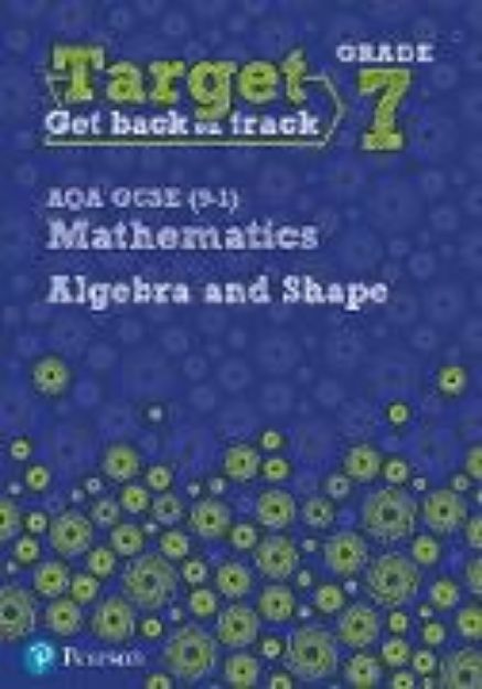 Bild von Target Grade 7 AQA GCSE (9-1) Mathematics Algebra and Shape Workbook von Katherine Pate