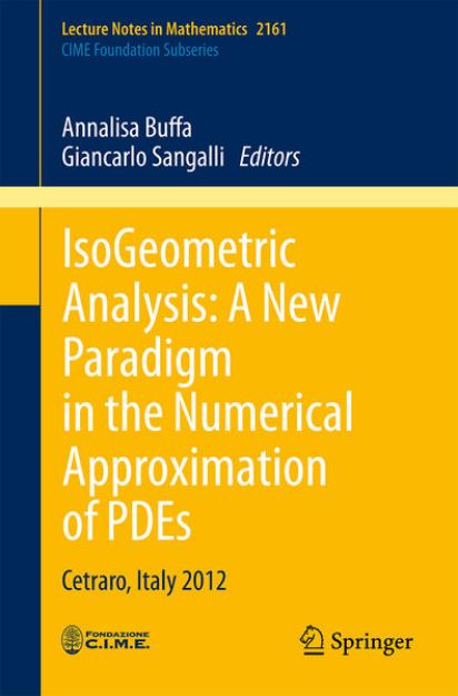 Bild von IsoGeometric Analysis: A New Paradigm in the Numerical Approximation of PDEs von Giancarlo (Hrsg.) Sangalli