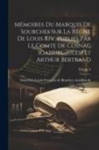 Bild zu Mémoires du marquis de Sourches sur la règne de Louis XIV, publiés par le comte de Cosnac (Gabriel-Jules) et Arthur Bertrand; Volume 2 von Louis François de Bouchet Ma (Hrsg.) Sourches