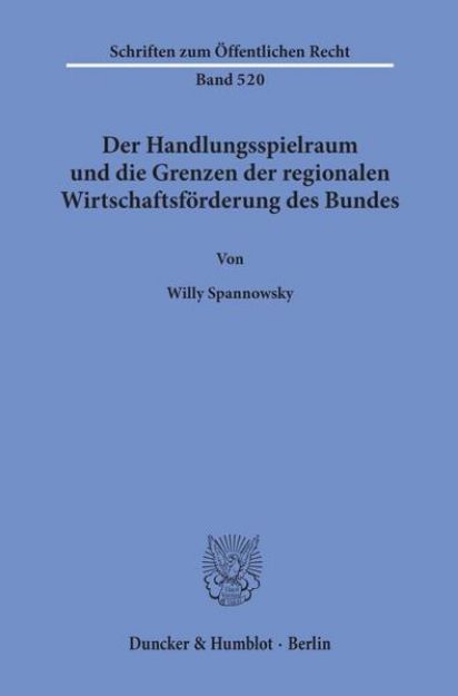 Bild von Der Handlungsspielraum und die Grenzen der regionalen Wirtschaftsförderung des Bundes von Willy Spannowsky