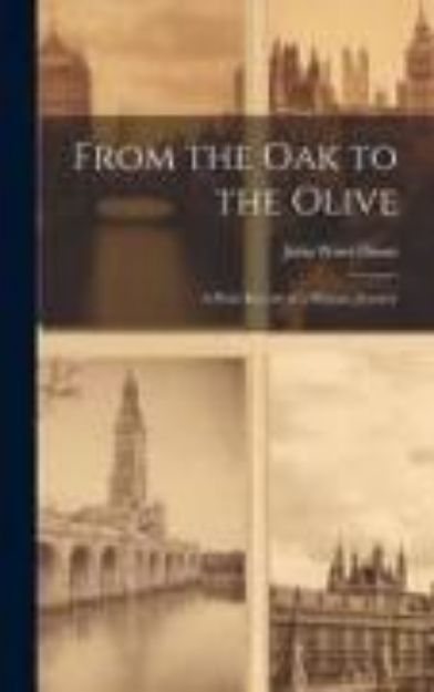 Bild von From the Oak to the Olive: A Plain Record of a Pleasant Journey von Julia Ward Howe