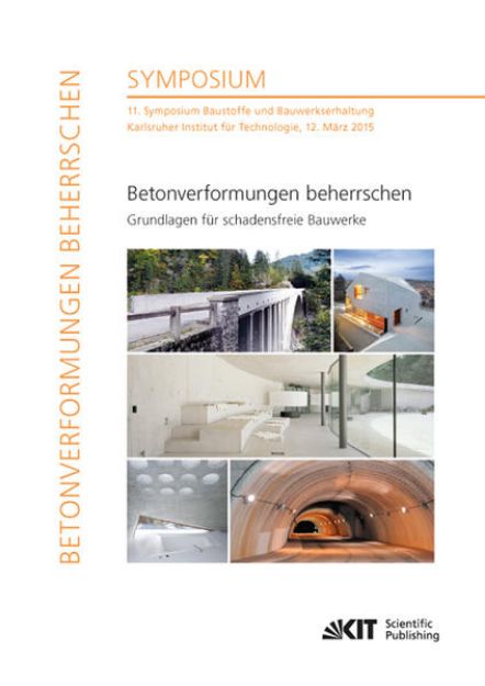 Bild von Betonverformungen beherrschen - Grundlagen für schadensfreie Bauwerke : 11. Symposium Baustoffe und Bauwerkserhaltung, Karlsruher Institut für Technologie, 12. März 2015 von Harald S. (Hrsg.) Müller