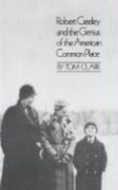 Bild zu Robert Creeley & the Genius of the American Common Place von Tom Clark