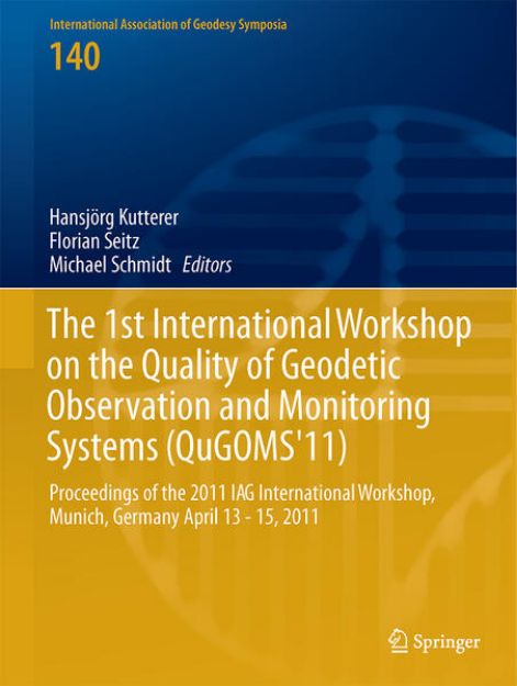 Bild zu The 1st International Workshop on the Quality of Geodetic Observation and Monitoring Systems (QuGOMS'11) von Hansjörg (Hrsg.) Kutterer