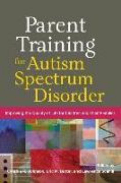 Bild von Parent Training for Autism Spectrum Disorder von Cynthia R. (Hrsg.) Johnson