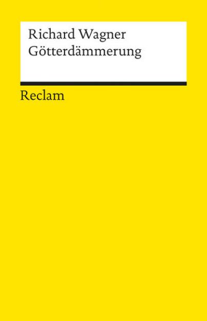 Bild von Der Ring des Nibelungen. Dritter Tag: Götterdämmerung. Ein Bühnenfestspiel für drei Tage und einen Vorabend. Textbuch mit Varianten der Partitur von Richard Wagner