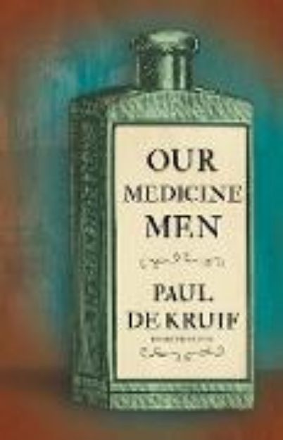 Bild von Our Medicine Men (Read & Co. Science) von Paul de Kruif