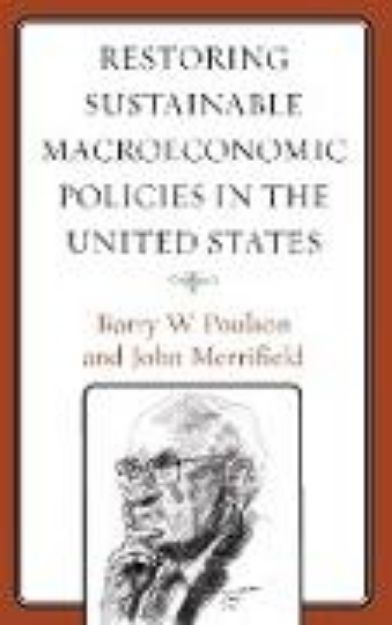 Bild von Restoring Sustainable Macroeconomic Policies in the United States von Barry W. Poulson