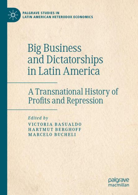 Bild von Big Business and Dictatorships in Latin America von Victoria (Hrsg.) Basualdo