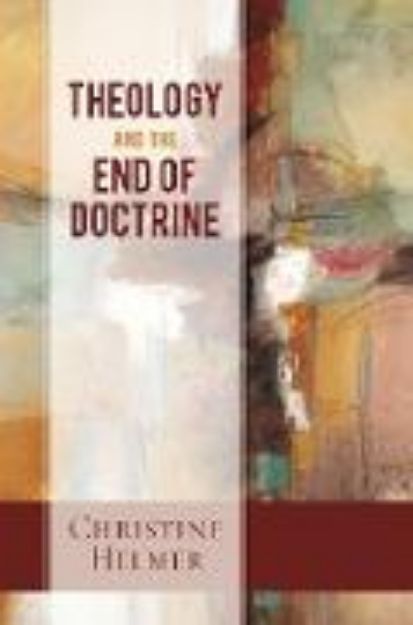 Bild von Theology and the End of Doctrine von Christine Helmer