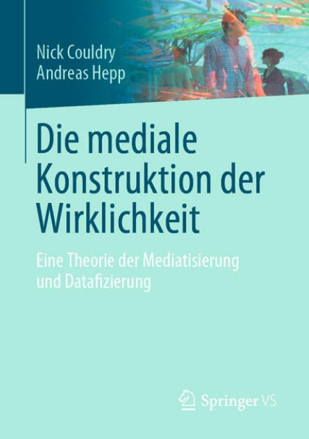 Bild von Die mediale Konstruktion der Wirklichkeit von Nick Couldry