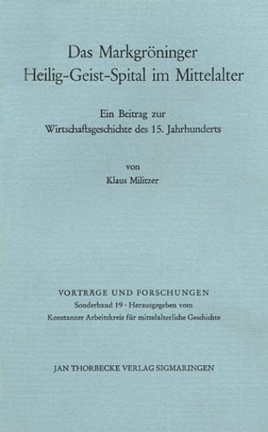 Bild von Geschichte des Markgröninger Heilig-Geist-Spitals im Mittelalter unter besonderer Berücksichtigung seiner Wirtschaftsgeschichte im 15. Jahrhundert von Klaus Militzer