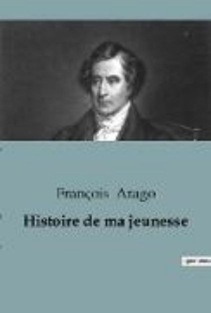 Bild von Histoire de ma jeunesse von François Arago