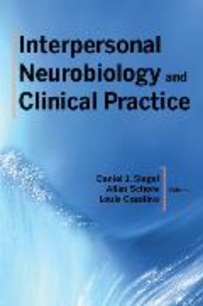 Bild von Interpersonal Neurobiology and Clinical Practice von M.D. (Mindsight Institute) Daniel J. Siegel