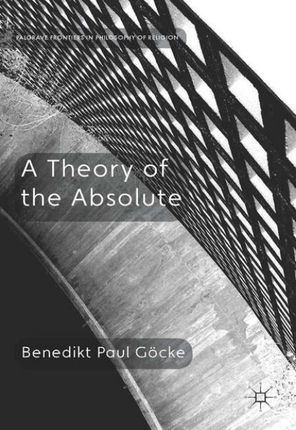 Bild von A Theory of the Absolute von Benedikt Paul Göcke