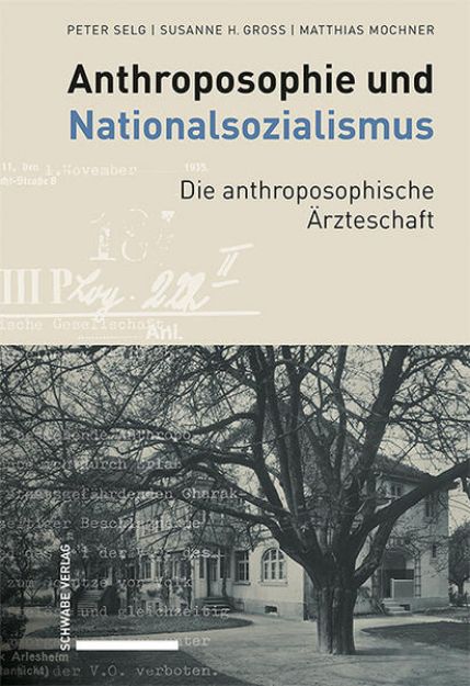 Bild von Anthroposophie und Nationalsozialismus. Die anthroposophische Ärzteschaft von Peter Selg