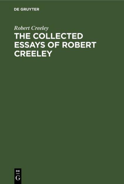 Bild von The Collected Essays of Robert Creeley von Robert Creeley