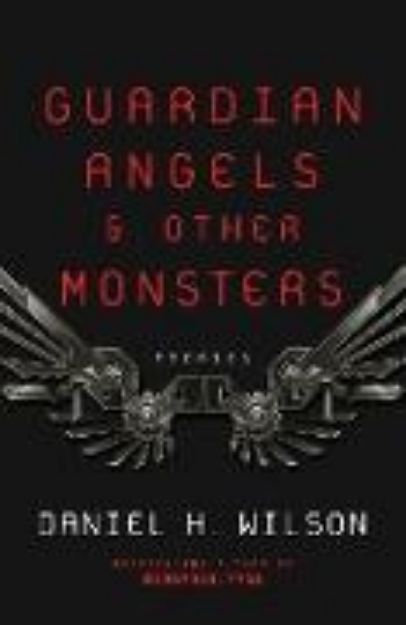 Bild von Guardian Angels and Other Monsters von Daniel H. Wilson