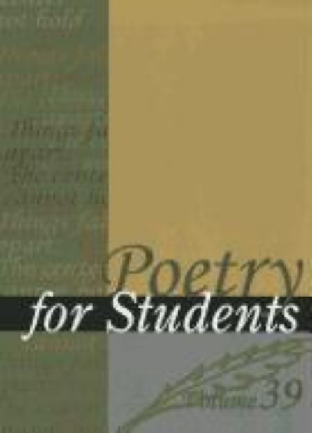 Bild von Poetry for Students, Volume 39: Presenting Analysis, Context, and Criticism on Commonly Studied Poetry von Sara (Hrsg.) Constantakis