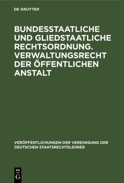 Bild von Bundesstaatliche und gliedstaatliche Rechtsordnung. Verwaltungsrecht der öffentlichen Anstalt