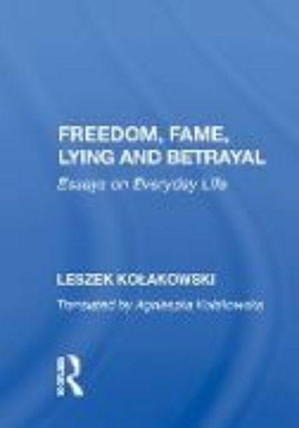 Bild zu Freedom, Fame, Lying and Betrayal von Leszek Kolakowski