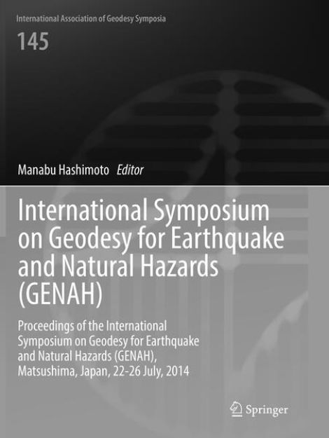 Bild von International Symposium on Geodesy for Earthquake and Natural Hazards (GENAH) von Manabu (Hrsg.) Hashimoto