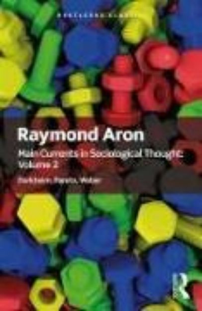 Bild von Main Currents in Sociological Thought: Volume 2 von Raymond Aron