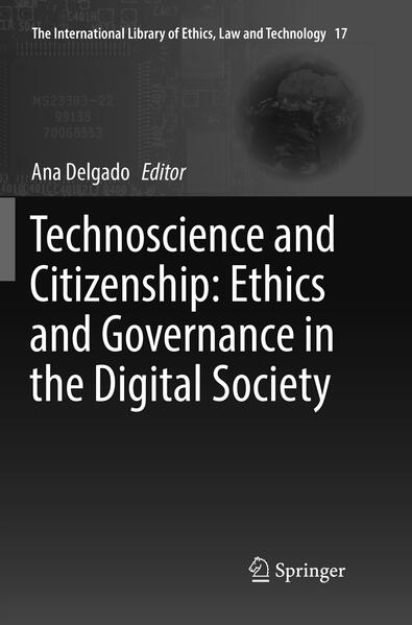 Bild von Technoscience and Citizenship: Ethics and Governance in the Digital Society von Ana (Hrsg.) Delgado