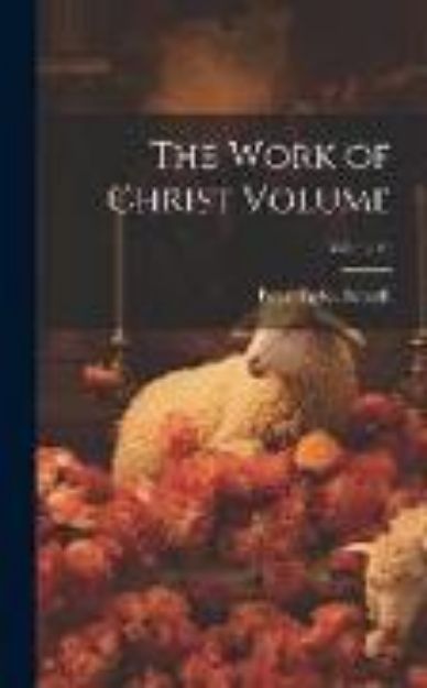 Bild von The Work of Christ Volume; Volume 15 von Peter Taylor Forsyth