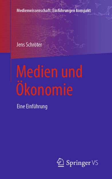 Bild von Medien und Ökonomie von Jens Schröter