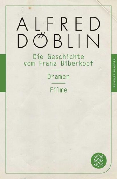 Bild von Die Geschichte vom Franz Biberkopf / Dramen / Filme von Alfred Döblin