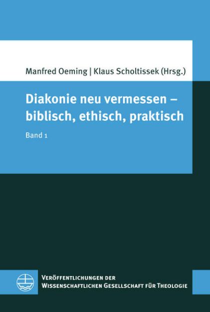 Bild von Diakonie neu vermessen - biblisch, ethisch, praktisch von Manfred (Hrsg.) Oeming